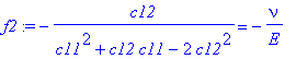 f2 := -c12/(c11^2+c12*c11-2*c12^2) = -nu/E