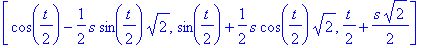 [cos(1/2*t)-1/2*s*sin(1/2*t)*2^(1/2), sin(1/2*t)+1/2*s*cos(1/2*t)*2^(1/2), 1/2*t+1/2*s*2^(1/2)]