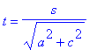 t = s/(a^2+c^2)^(1/2)