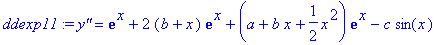ddexp11 := `y''` = exp(x)+2*(b+x)*exp(x)+(a+b*x+1/2*x^2)*exp(x)-c*sin(x)