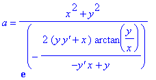 a = (x^2+y^2)/exp(-2*(y*`y'`+x)/(-`y'`*x+y)*arctan(y/x))