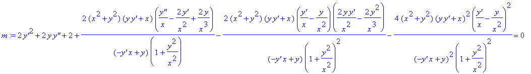 m := 2*`y'`^2+2*y*`y''`+2+2*(x^2+y^2)*(y*`y'`+x)/(-`y'`*x+y)*(`y''`/x-2*`y'`/x^2+2*y/x^3)/(1+y^2/x^2)-2*(x^2+y^2)*(y*`y'`+x)/(-`y'`*x+y)*(`y'`/x-y/x^2)/(1+y^2/x^2)^2*(2*y/x^2*`y'`-2*y^2/x^3)-4*(x^2+y^2...