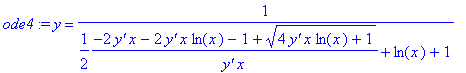 ode4 := y = 1/(1/2*1/`y'`/x*(-2*`y'`*x-2*`y'`*x*ln(x)-1+(4*`y'`*x*ln(x)+1)^(1/2))+ln(x)+1)