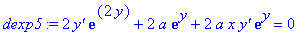 dexp5 := 2*`y'`*exp(2*y)+2*a*exp(y)+2*a*x*`y'`*exp(y) = 0