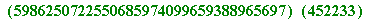 ``(5986250722550685974099659388965697)*``(452233)