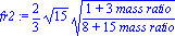 fr2 := 2/3*15^(1/2)*((1+3*`mass ratio`)/(8+15*`mass ratio`))^(1/2)