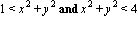 1 < x^2+y^2 and x^2+y^2 < 4