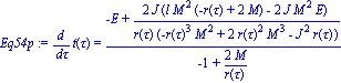 Eq54p := diff(t(tau), tau) = (-E+2*J*(l*M^2*(-r(tau)+2*M)-2*J*M^2*E)/(r(tau)*(-r(tau)^3*M^2+2*r(tau)^2*M^3-J^2*r(tau))))/(-1+2*M/r(tau))