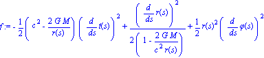 f := -1/2*(c^2-2*G*M/r(s))*(diff(t(s), s))^2+1/2*(diff(r(s), s))^2/(1-2*G*M/(c^2*r(s)))+1/2*r(s)^2*(diff(phi(s), s))^2