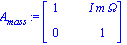 A[mass] := matrix([[1, I*m*Omega], [0, 1]])
