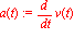 a(t) := diff(v(t), t)