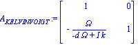 A[KELVINVOIGT] := matrix([[1, 0], [-Omega/(-d*Omega+I*k), 1]])