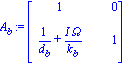 A[b] := matrix([[1, 0], [1/d[b]+I*Omega/k[b], 1]])