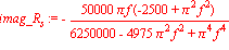 imag_R[s] := -50000*Pi*f*(-2500+Pi^2*f^2)/(6250000-4975*Pi^2*f^2+Pi^4*f^4)