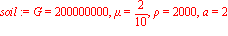 soil := G = 200000000, mu = 2/10, rho = 2000, a = 2
