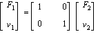 matrix([[F[1]], [v[1]]]) = matrix([[1, 0], [0, 1]])*matrix([[F[2]], [v[2]]])