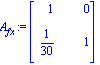 A[fx] := matrix([[1, 0], [1/30, 1]])