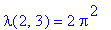 lambda(2,3) = 2*Pi^2