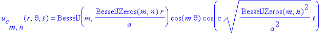 u[c][m,n](r,theta,t) = BesselJ(m,BesselJZeros(m,n)*r/a)*cos(m*theta)*cos(c*(BesselJZeros(m,n)^2/a^2)^(1/2)*t)