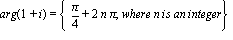 arg(1+i) = {pi/4+2*n*pi, where*n*is*an*integer}