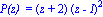 `P(z) ` = (z+2)*(z-I)^2