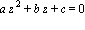 a*z^2+b*z+c = 0