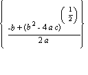 {(-b+(b^2-4*a*c)^(1/2))/(2*a)}