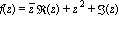 f(z) = conjugate(z)*Re(z)+z^2+Im(z)