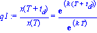 q1 := x(T+t[d])/x(T) = exp(k*(T+t[d]))/exp(k*T)