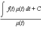 (int(f(t)*mu(t), t)+C)/mu(t)