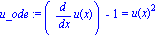 u_ode := (diff(u(x), x))-1 = u(x)^2