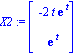 X2 := Vector[column]([[-2*t*exp(t)], [exp(t)]])