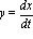 y = dx/dt
