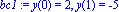bc1 := y(0) = 2, y(1) = -5