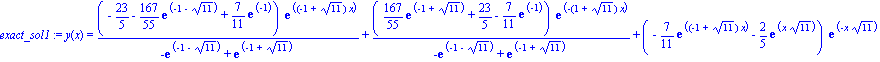 exact_sol1 := y(x) = (-23/5-167/55*exp(-1-11^(1/2))+7/11*exp(-1))*exp((-1+11^(1/2))*x)/(-exp(-1-11^(1/2))+exp(-1+11^(1/2)))+(167/55*exp(-1+11^(1/2))+23/5-7/11*exp(-1))*exp(-(1+11^(1/2))*x)/(-exp(-1-11...