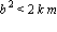 b^2 < 2*k*m