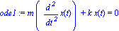 ode1 := m*(diff(x(t), `$`(t, 2)))+k*x(t) = 0