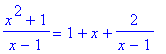(x^2+1)/(x-1) = 1+x+2/(x-1)