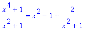 (x^4+1)/(x^2+1) = x^2-1+2/(x^2+1)