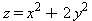 z = x^2+2*y^2