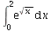 int(exp(sqrt(x)), x = 0 .. 2)