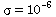 sigma = `^`(10, -6)