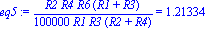 eq5 := 1/100000*R2*R4*R6*(R1+R3)/(R1*R3*(R2+R4)) = 1.213338911