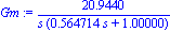 Gm := 20.94395103/(s*(.5647135717*s+1.))