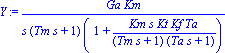 Y := Ga*Km/(s*(Tm*s+1)*(1+Km*s*Kt*Kf*Ta/((Tm*s+1)*(Ta*s+1))))
