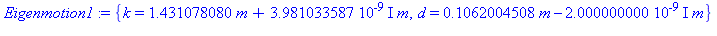 {k = 1.431078080*m+0.3981033587e-8*I*m, d = .1062004508*m-0.2000000000e-8*I*m}