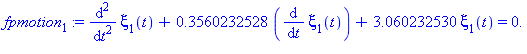 (diff(diff(xi[1](t), t), t))+.3560232528*(diff(xi[1](t), t))+3.060232530*xi[1](t) = 0.