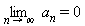 limit(a[n], n = infinity) = 0