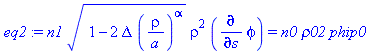 n1*(1-2*Delta*(rho/a)^alpha)^(1/2)*rho^2*(diff(phi, s)) = n0*rho02*phip0