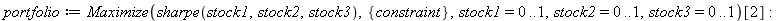portfolio := Maximize(sharpe(stock1, stock2, stock3), {constraint}, stock1 = 0 .. 1, stock2 = 0 .. 1, stock3 = 0 .. 1)[2]; -1